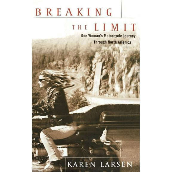 Breaking the Limit: One Woman's Motorcycle Journey Through North America