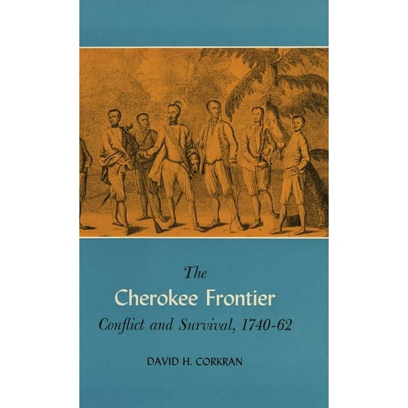 The Cherokee Frontier: Conflict and Survival, 1740-62, (Paperback)
