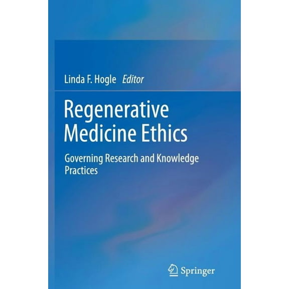 Regenerative Medicine Ethics: Governing Research and Knowledge Practices, (Paperback)