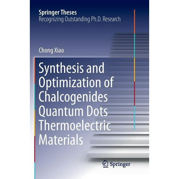 Springer Theses Synthesis and Optimization of Chalcogenides Quantum Dots Thermoelectric Materials, (Paperback)