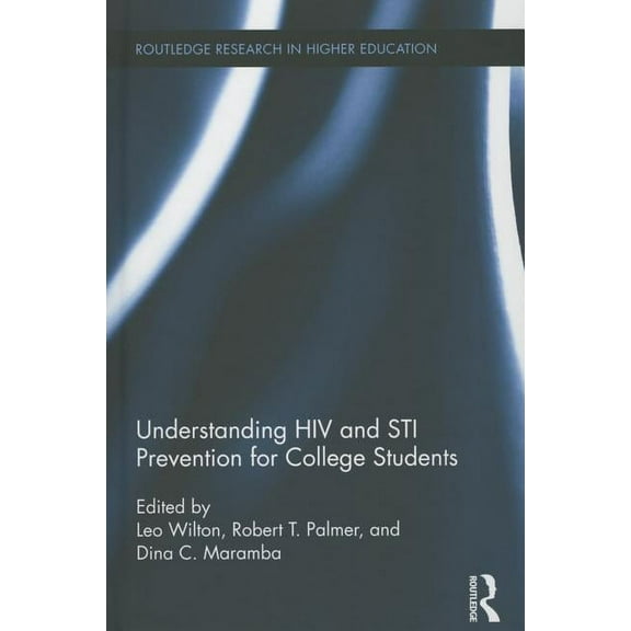 Routledge Research in Higher Education Understanding HIV and STI Prevention for College Students, (Hardcover)