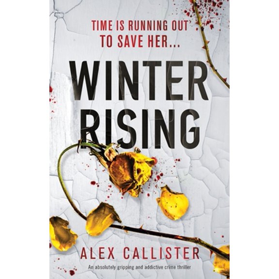 Pre-Owned Winter Rising: An absolutely gripping and addictive crime thriller (Paperback) by Alex Callister
