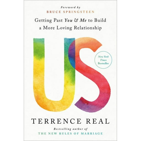 Us: Getting Past You and Me to Build a More Loving Relationship, (Hardcover)