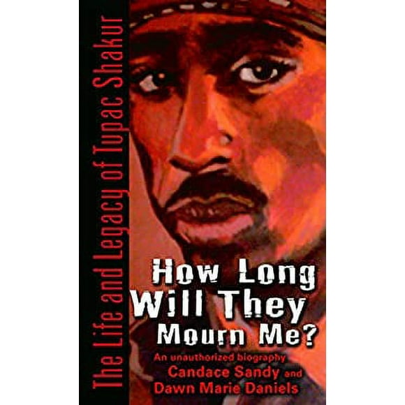 How Long Will They Mourn Me? : The Life and Legacy of Tupac Shakur 9780345494832 Used / Pre-owned