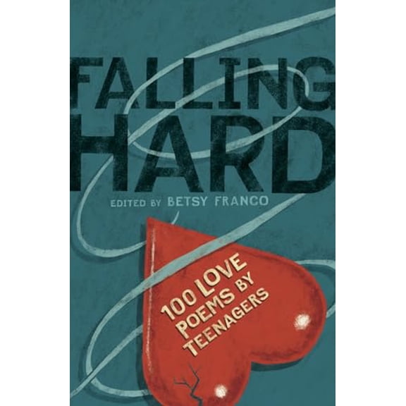 Pre-Owned Falling Hard: 100 Love Poems by Teenagers (Hardcover) 0763634379 9780763634377