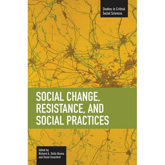 Studies in Critical Social Sciences Social Change, Resistance and Social Practices, (Paperback)