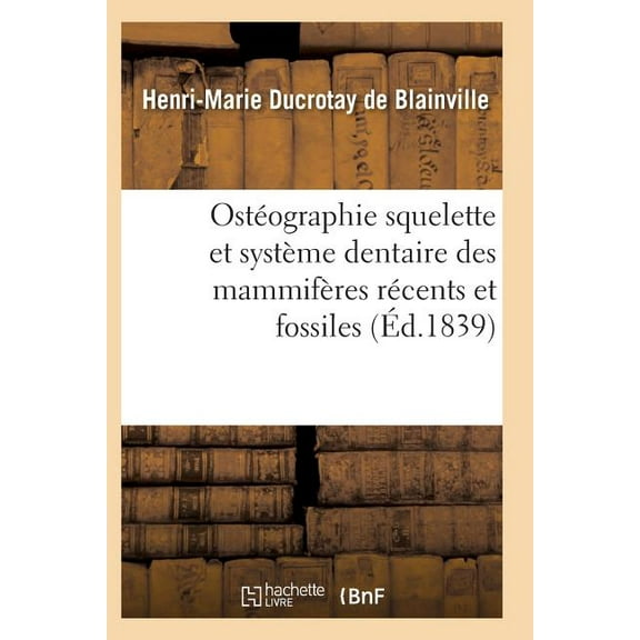 Ostéographie Comparée Du Squelette Et Du Système Dentaire Des Mammifères Tome 2 Atlas