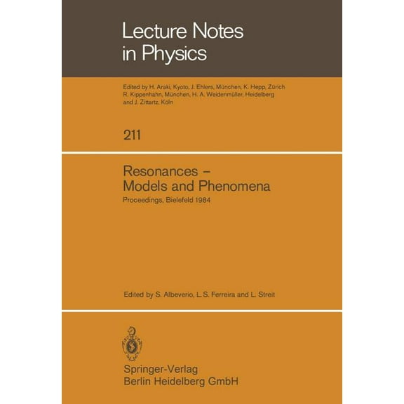 Lecture Notes in Physics Resonances -- Models and Phenomena: Proceedings of a Workshop Held at the Centre for Interdisciplinary Research, Bielefe, Book 211, (Paperback)