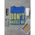 thumbnail image 3 of Don�T Hassle Me Quote Men T-Shirt, Male 5X-Large, 3 of 4