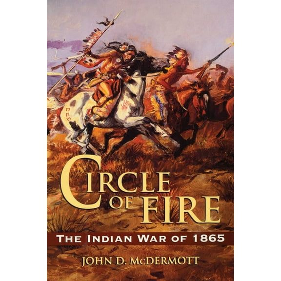Circle of Fire: The Indian War of 1865, (Paperback)