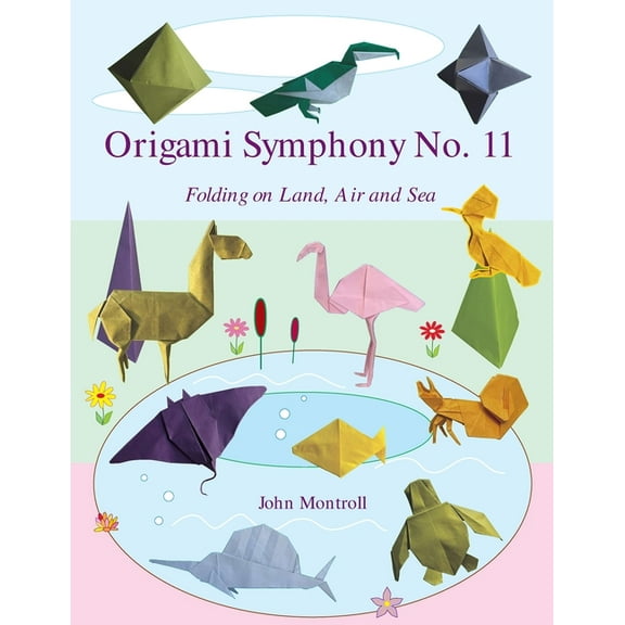 Origami Symphony No. 11: Folding on Land, Sea and Air, (Paperback)