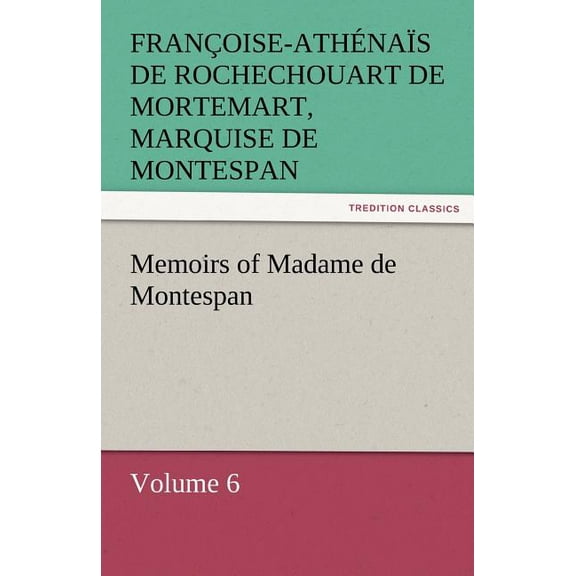 Memoirs of Madame de Montespan - Volume 6 (Paperback)