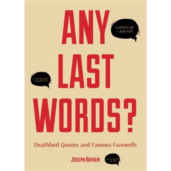 Pre-Owned Any Last Words?: Deathbed Quotes and Famous Farewells (Famous Last Words, Book with Humor, Men Birthday Gift, Gift for Women, Famous Quotes) (Paperback)