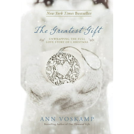 The Greatest Gift: Unwrapping the Full Love Story of Christmas (Hardcover)