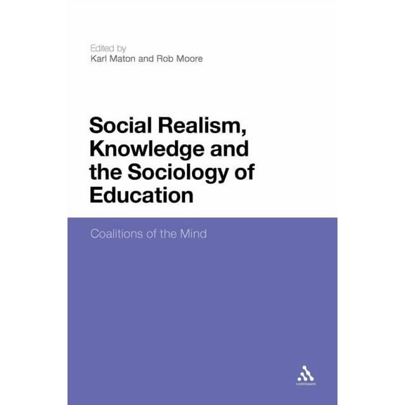 Social Realism, Knowledge and the Sociology of Education: Coalitions of the Mind, (Paperback)