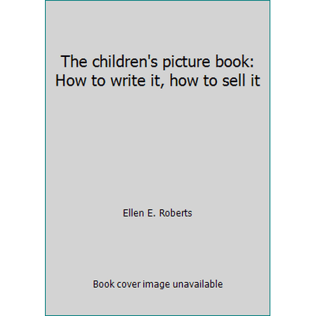 The children's picture book: How to write it, how to sell it, Used [Hardcover]