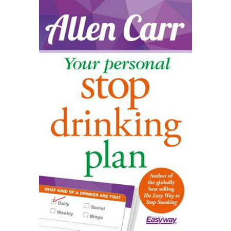 Allen Carr's Easyway: Your Personal Stop Drinking Plan: The Revolutionary Method for Quitting Alcohol