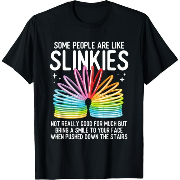 Some People Are Like Slinkies Not Really Good Apparel T-Shirt