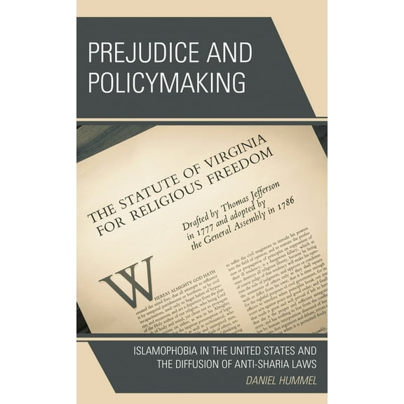 Prejudice and Policymaking: Islamophobia in the United States and the Diffusion of Anti-Sharia Laws, (Hardcover)