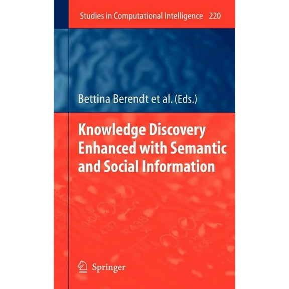 Studies in Computational Intelligence Knowledge Discovery Enhanced with Semantic and Social Information, Book 220, (Hardcover)