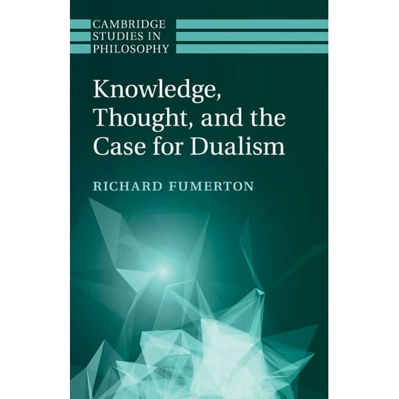 Cambridge Studies in Philosophy Knowledge, Thought, and the Case for Dualism, (Paperback)