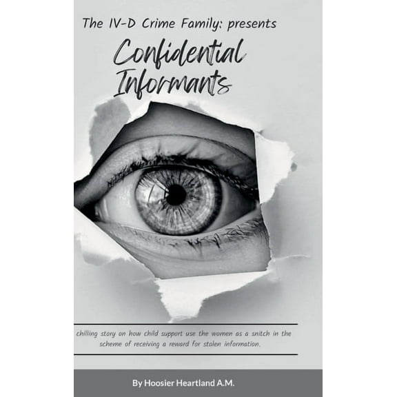 Confidential Informants: The IV-D Crime Family, (Hardcover)