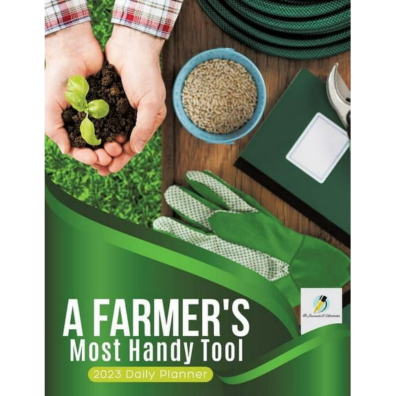 A Farmer's Most Handy Tool: 2023 Daily Planner, (Paperback)