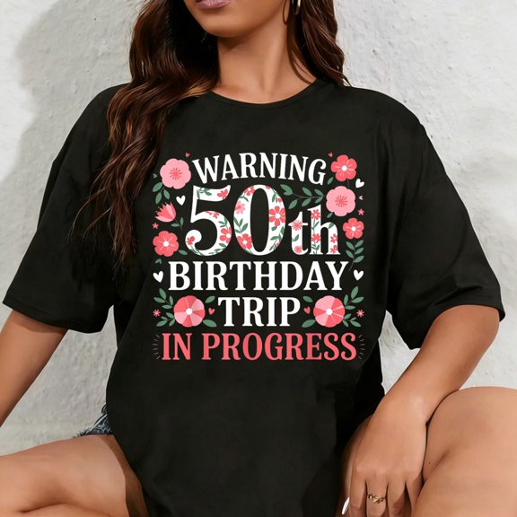 100% Cotton Unisex Funny 50 Years Old Warning 50th Birthday Trip In Progress T-Shirt