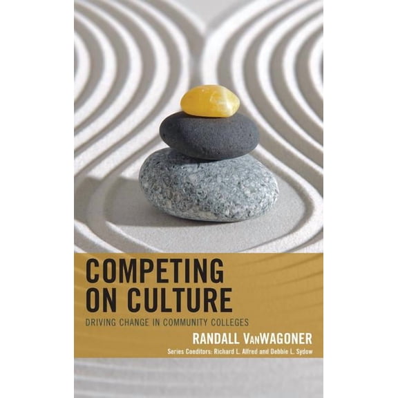The Futures Community Colleges Competing on Culture: Driving Change in Community Colleges, (Paperback)
