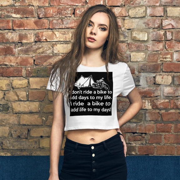 I Don't Ride To Add Days To My Life Crop Tee