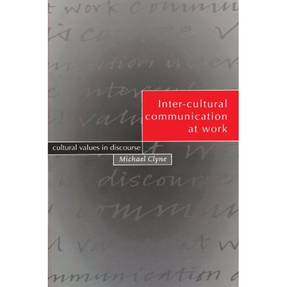 Pre-Owned Inter-Cultural Communication at Work: Cultural Values in Discourse (Paperback) 0521575095 9780521575096