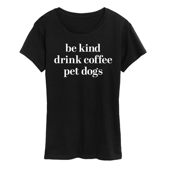 Instant Message - Be Kind Drink Coffee Pet Dogs Short Sleeve Graphic T-Shirt