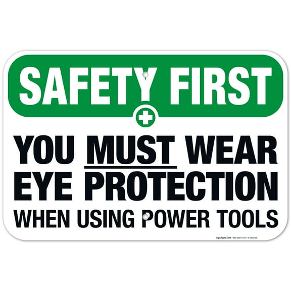 You Must Wear Eye Protection When Using Power Tools Sign, OSHA Safety First Sign, 12x18 Aluminum