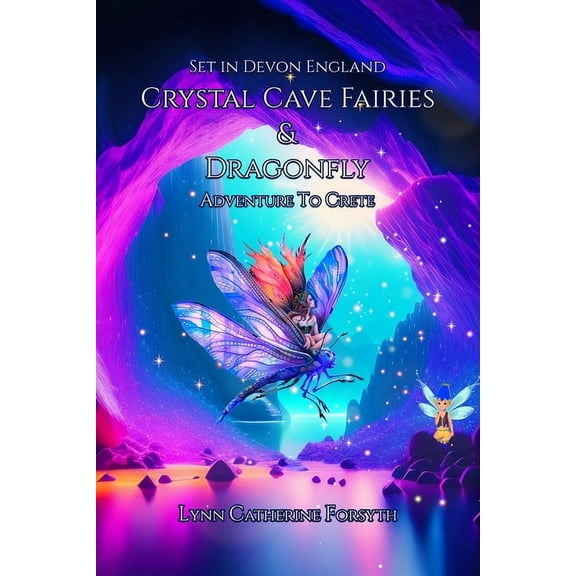 Crystal Cave Fairies And Dragonfly Adventure to Crete, (Paperback)