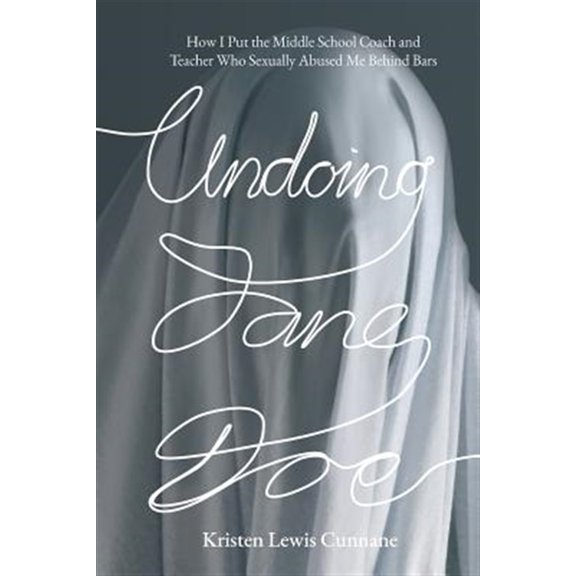 Pre-Owned Undoing Jane Doe: How I Put the Middle School Coach and Teacher Who Sexually Abused Me Behind Bars (Paperback) 1620060019 9781620060018