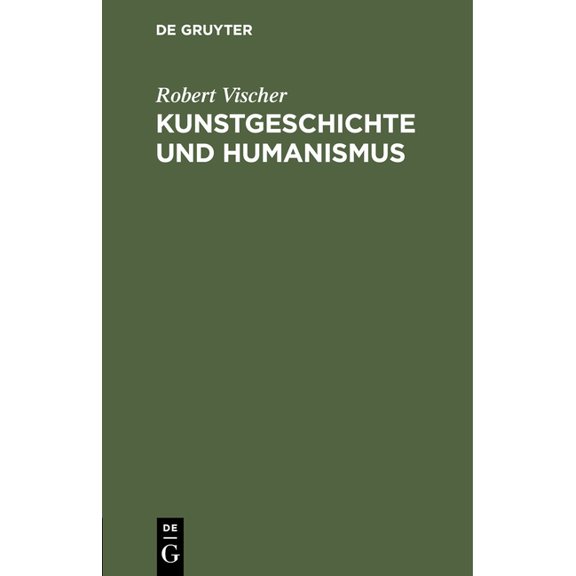 Kunstgeschichte Und Humanismus: Beiträge Zur Klärung, (Hardcover)