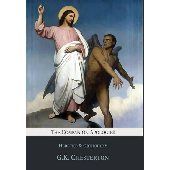 The Companion Apologies: Heretics & Orthodoxy, (Hardcover)