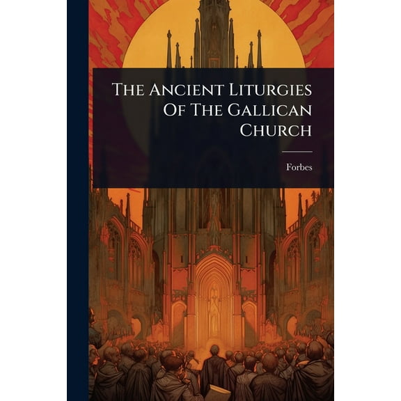 The Ancient Liturgies Of The Gallican Church, (Paperback)