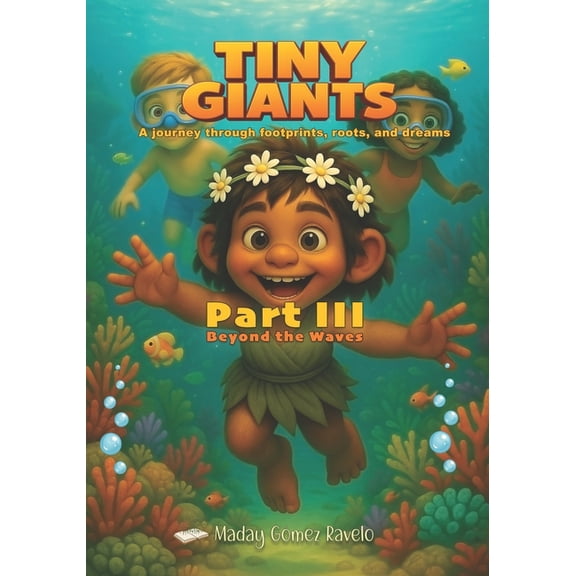 Semillas En La Oscuridad Tiny Giants - Beyond the Waves - Part III: A journey through footprints, roots, and dreams, Book 14, (Paperback)