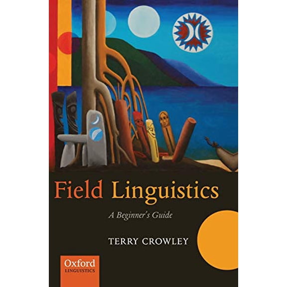 Oxford Linguistics Field Linguistics: A Beginner's Guide, (Hardcover)