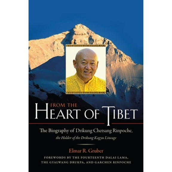 From the Heart of Tibet : The Biography of Drikung Chetsang Rinpoche, the Holder of the Drikung Kagyu Lineage (Paperback)