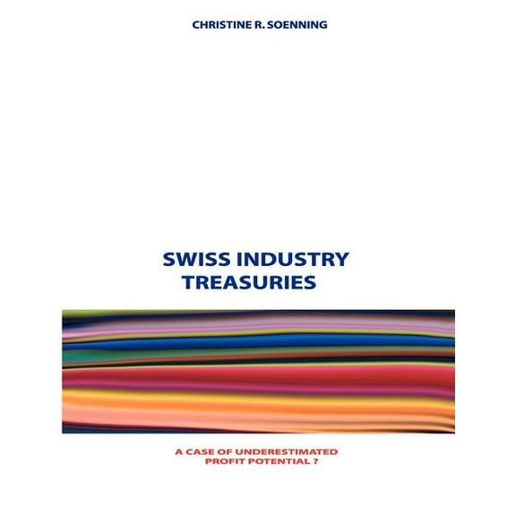 Swiss Industry Treasuries: A Case of Underestimated Profit Potential?, (Paperback)