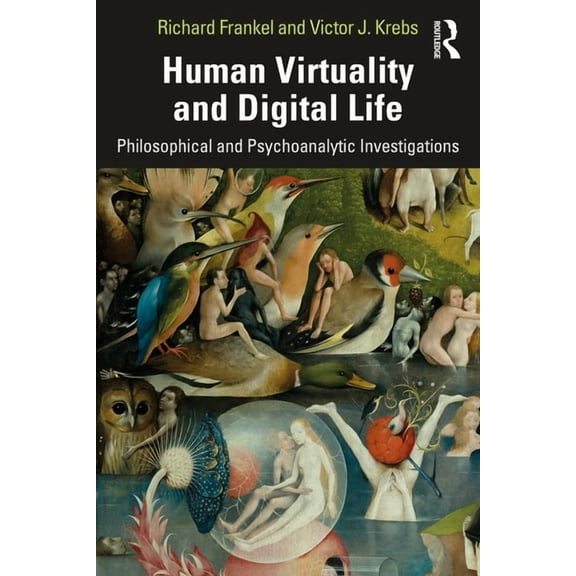 Human Virtuality and Digital Life: Philosophical and Psychoanalytic Investigations, (Paperback)