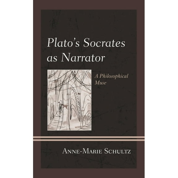 Plato's Socrates as Narrator: A Philosophical Muse, (Hardcover)