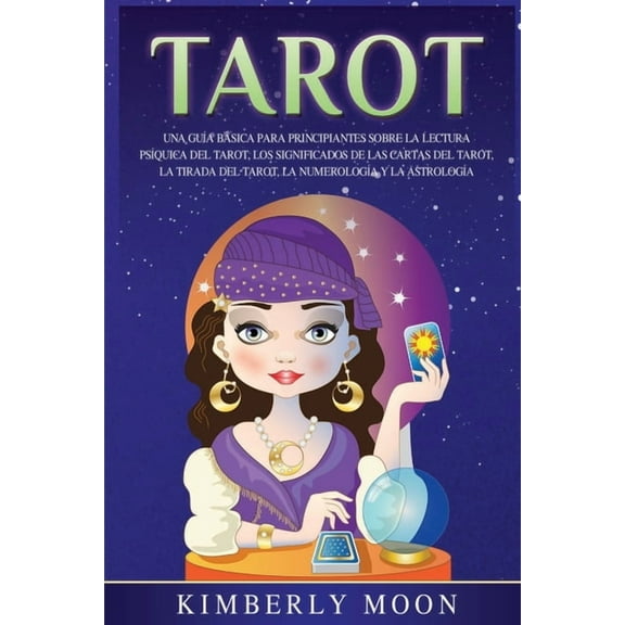 Tarot: Una guÃ­a bÃ¡sica para principiantes sobre la lectura psÃ­quica del tarot, los significados de las cartas del tarot,, (Paperback)
