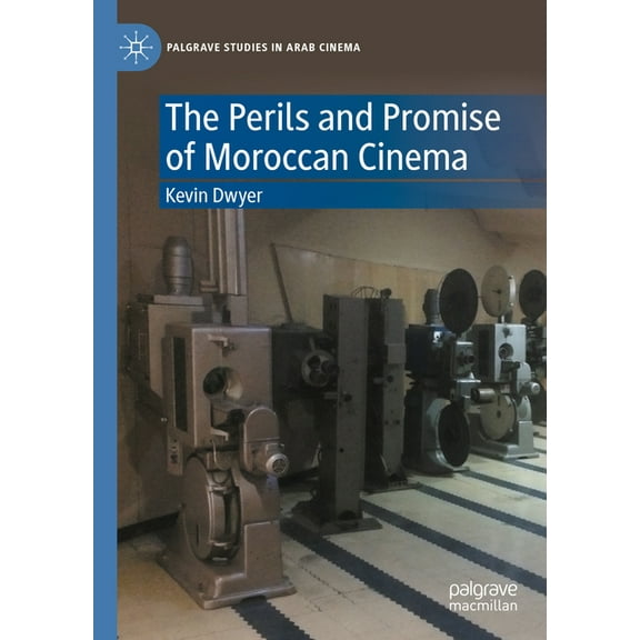 Palgrave Studies in Arab Cinema The Perils and Promise of Moroccan Cinema, (Hardcover)