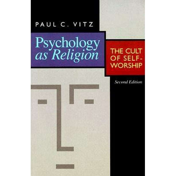 Psychology as Religion The Cult of SelfWorship (Edition 2