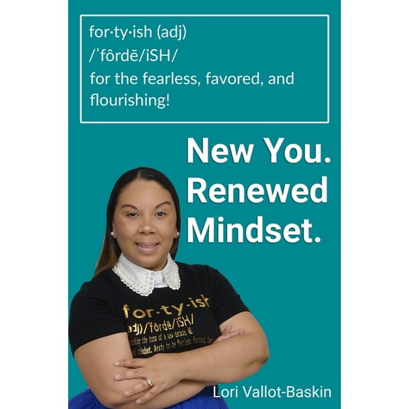 forty-ish: New You. Renewed Mindset. (Paperback)