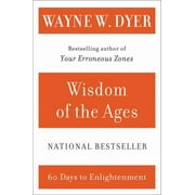 DR WAYNE W DYER Wisdom of the Ages: A Modern Master Brings Eternal Truths Into Everyday Life (Paperback)