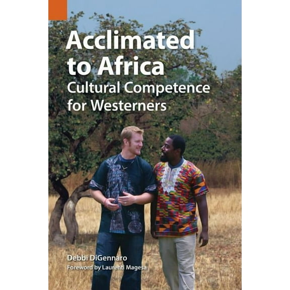 Publications in Ethnography Acclimated to Africa: Cultural Competence for Westerners, Book 45, (Paperback)
